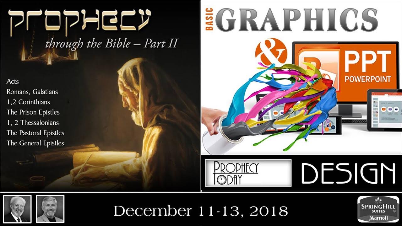 Prophecy Through the Bible - part 2 and Graphics and PowerPoint Design taught by Dr. Jimmy DeYoung and Dr. David James, December 11-13, 2018